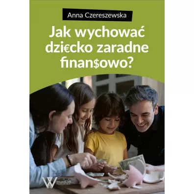 Jak wychowa� dziecko zaradne finansowo - Anna  Czereszewska