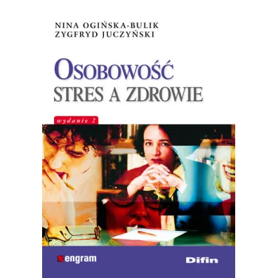 Osobowo�� stres czy zdrowie - Nina Ogi�ska-Bulik, Zygfryd Juczy�ski