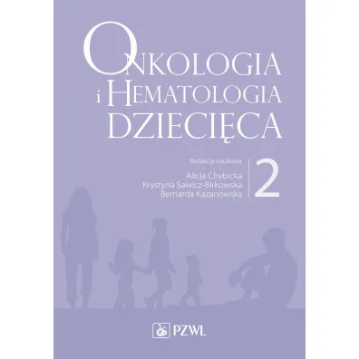 Onkologia i hematologia dzieci�ca. Tom 2 - Alicja Chybicka, Krystyna Sawicz-Birkowska