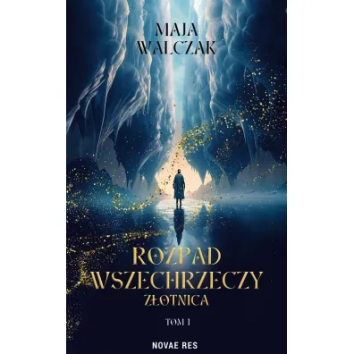 Rozpad Wszechrzeczy. Z�otnica - Maja Walczak
