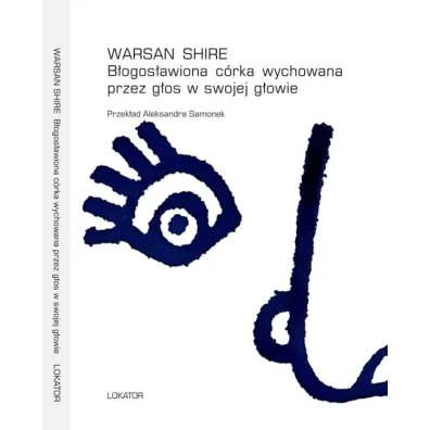B�ogos�awiona c�rka wychowana przez g�os w swojej g�owie - Warsan Shire