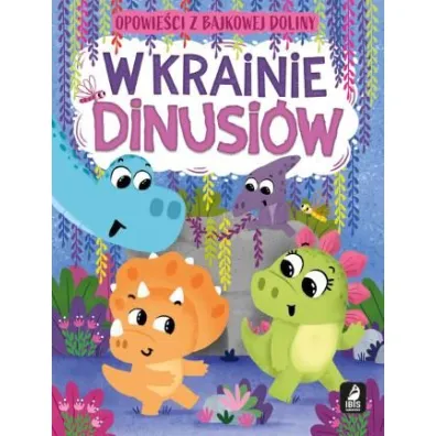 W krainie dinusi�w. Opowie�ci z bajkowej doliny - Anna Paszkiewicz