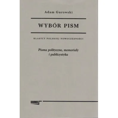 Wyb�r pism Adam Gurowski. Tom 2. Pisma polityczne, memoria�y i publicystyka - Adam Gurowski