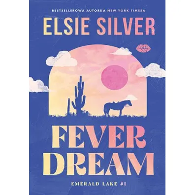 Fever Dream. Emerald Lake. Tom 1 - Elsie Silver