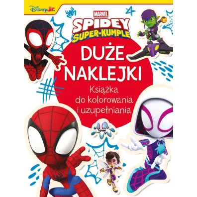Du�e naklejki. Ksi��ka do kolorowania i uzupe�niania. Marvel Spidey i Super-kumple - Ilona  Siwak