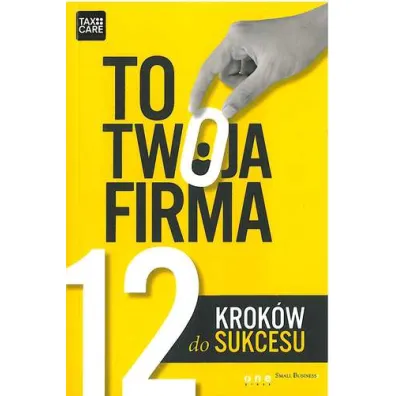 To twoja firma 12 krok�w do sukcesu