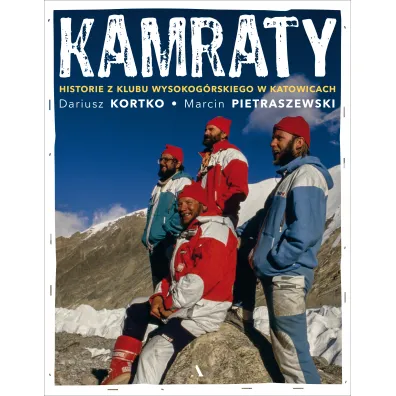 Kamraty. Historie z Klubu Wysokog�rskiego w Katowicach - Dariusz Kortko, Marcin Pietraszewski