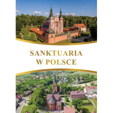 Sanktuaria w Polsce - Robert Szybi�ski, Teofil Krzy�anowski