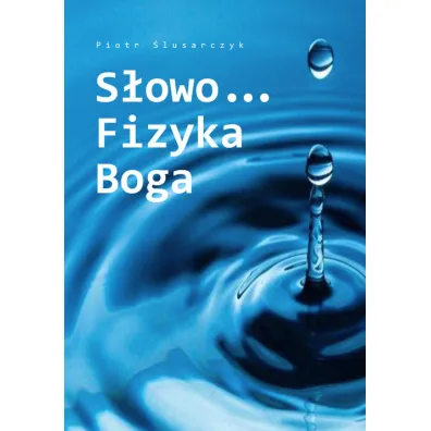 S�owo Fizyka Boga - Piotr  �lusarczyk