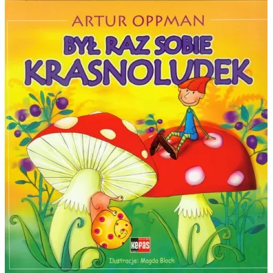 By� raz sobie krasnoludek - Artur Oppman
