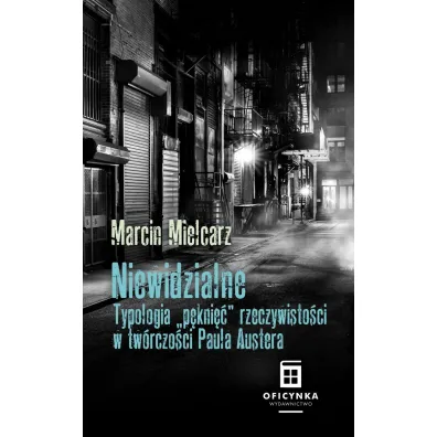 Niewidzialne. Typologia "p�kni��" w tw�rczo�ci Paula Austera - Marcin  Mielcarz