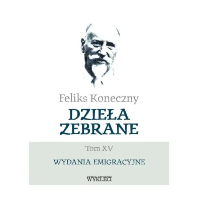 Feliks Koneczny. Dzie�a zebrane T.15 - Feliks Koneczny