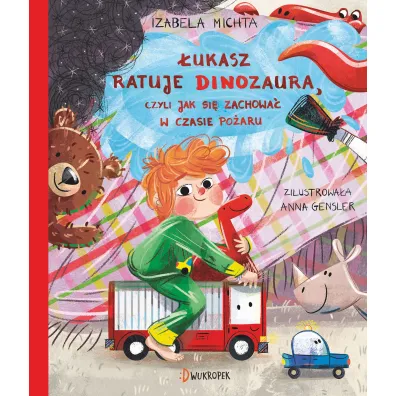 �ukasz ratuje dinozaura, czyli jak si� zachowa� w czasie po�aru - Izabela Michta