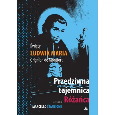 Przedziwna tajemnica R�a�ca - Ludwik Maria Grignion de Montfort