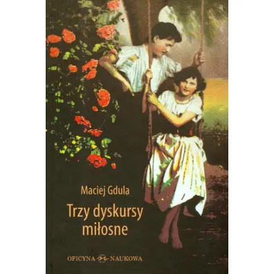 Trzy dyskursy mi�osne - Maciej Gdula