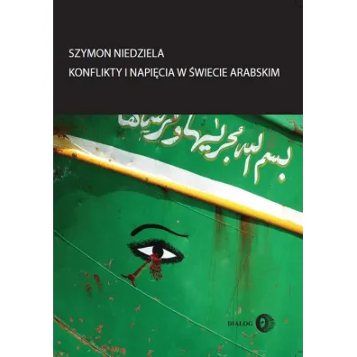Konflikty i napi�cia w �wiecie arabskim - Szymon Niedziela