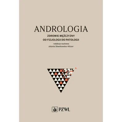 Andrologia. Zdrowie m�czyzny od fizjologii do patologii - Jolanta  S�owikowska-Hilczer