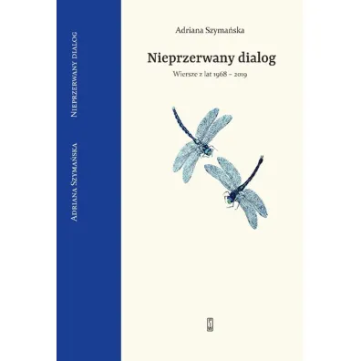 Nieprzerwany dialog. Wiersze z lat 1968-2019 - Adriana Szyma�ska