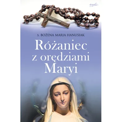 R�aniec z or�dziami Maryi - Bo�ena Maria Hanusiak