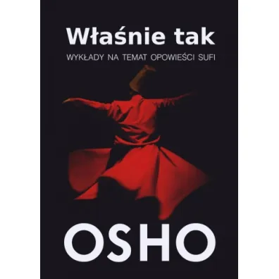 W�a�nie tak. Wyk�ady na temat opowie�ci Sufi - Osho