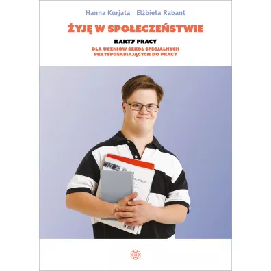 �yj� w spo�ecze�stwie. Karty pracy dla uczni�w szk� specjalnych przysposabiaj�cych do pracy - El�bieta  Rabant, Hanna  Kurjata