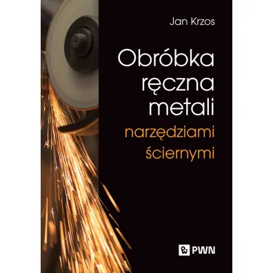 Obr�bka r�czna metali narz�dziami �ciernymi - Jan  Krzos