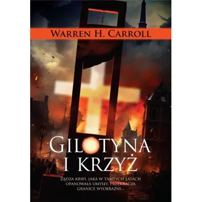 Gilotyna i krzy� - Warren H. Carroll