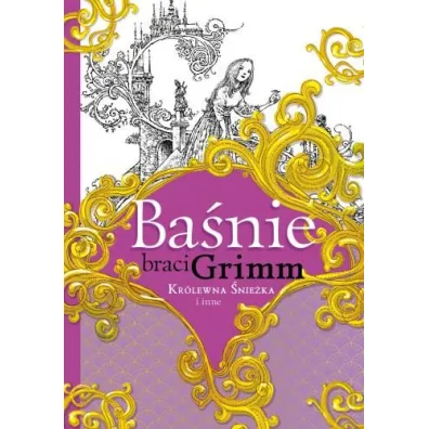 Ba�nie braci Grimm. Kr�lewna �nie�ka i inne