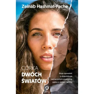 C�rka dw�ch �wiat�w. Moja opowie�� o dzieci�stwie naznaczonym przemoc�, walce o siebie i nadziei