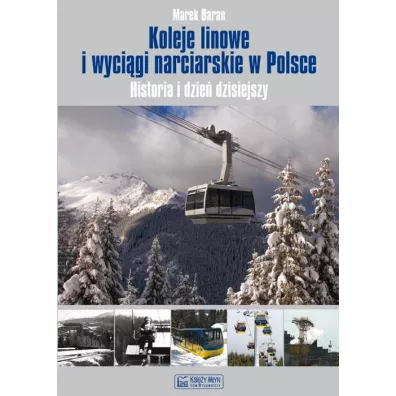 Koleje linowe i wycigi narciarskie w Polsce - Marek Baran