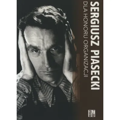Dla honoru organizacji - Sergiusz Piasecki