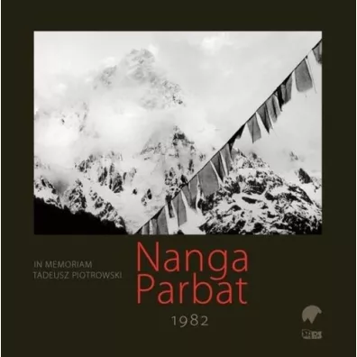 Nanga Parbat 1982. In memoriam Tadeusz Piotrowski - Tadeusz Piotrowski