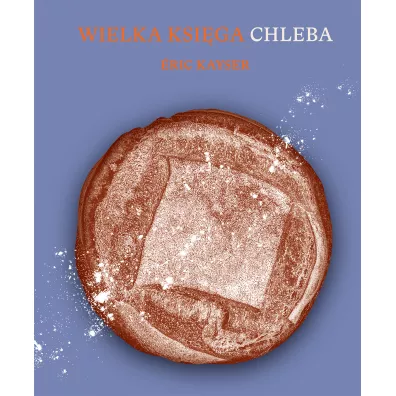 Wielka ksi�ga chleba - �ric Kayser