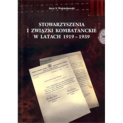 Stowarzyszenia i zwi�zki kombatanckie w latach 1919-1939 - Jerzy S. Wojciechowski