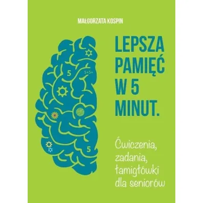 Lepsza pami�� w 5 minut cz.1 �wiczenia, zadania... - Ma�gorzata  Kospin