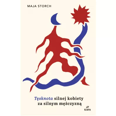 Tsknota silnej kobiety za silnym mczyzn - Maja Storch