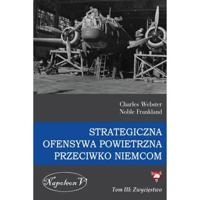 Zwyci�stwo. Strategiczna ofensywa powietrzna przeciwko Niemcom. Tom 3 - Charles Webster, Noble Frankland