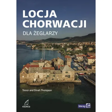 Locja Chorwacji dla �eglarzy - Dinah  Thompson, Trevor  Thompson
