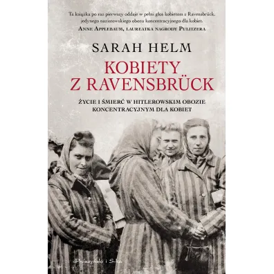 Kobiety z Ravensbruck �ycie i �mier� w hitlerowskim obozie koncentracyjnym dla kobiet - Sarah Helm