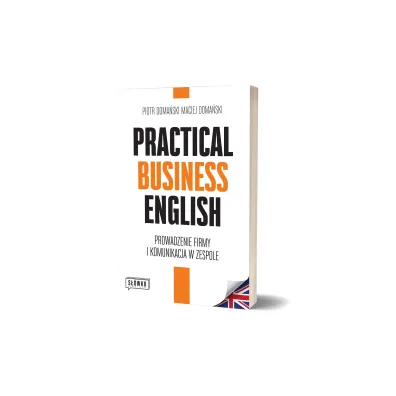 Practical Business English. Prowadzenie firmy i komunikacja w zespole