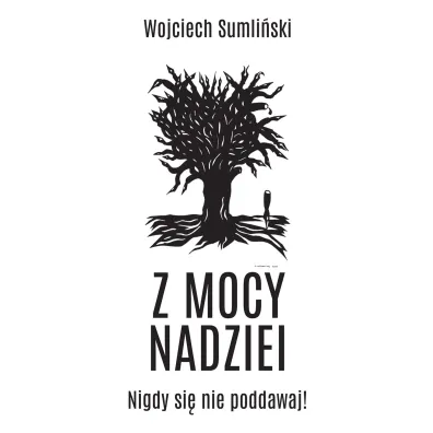 Z mocy nadziei - Wojciech Sumli�ski