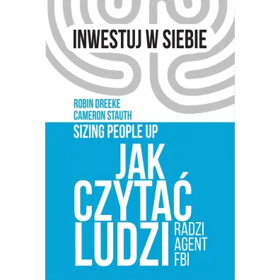 Jak czyta� ludzi - radzi agent FBI - Robin Dreeke, Cameron  Stauth