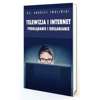 Telewizja i Internet. Podgl�danie i ods�anianie - Andrzej Zwoli�ski