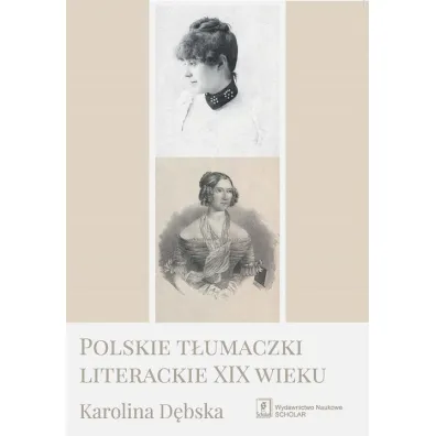 Polskie t�umaczki literackie XIX wieku - Karolina  D�bska