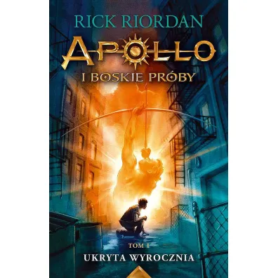 Ukryta wyrocznia. Apollo i boskie pr�by. Tom 1 - Rick Riordan