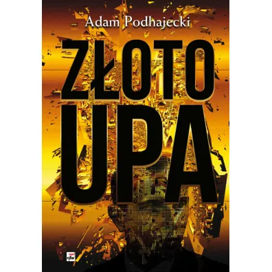 Z�oto upa - Adam Podhajecki