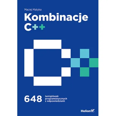 Kombinacje C++. 648 �amig��wek programistycznych z odpowiedziami - Maciej Matyka