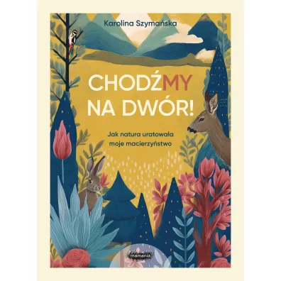 Chod�MY na dw�r. Jak natura uratowa�a moje macierzy�stwo