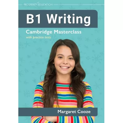B1 Writing. Cambridge Masterclass with practice tests - Margaret  Cooze