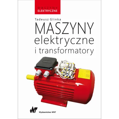 Maszyny elektryczne i transformatory - Tadeusz Glinka